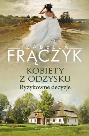 Ryzykowne decyzje. Kobiety z odzysku (Tom 3) - Izabella Frączyk [KSIĄŻKA]