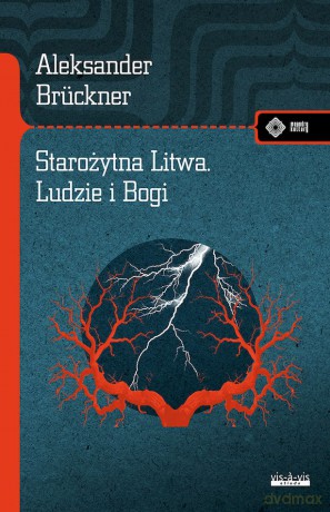 Starożytna Litwa. Ludy i Bogi. Szkice historyczne i mitologiczne - Aleksander Brückner [KSIĄŻKA]