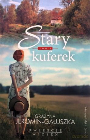 Stary kuferek. Dwieście wiosen (Tom 5) - Grażyna Jeromin-Gałuszka [KSIĄŻKA]