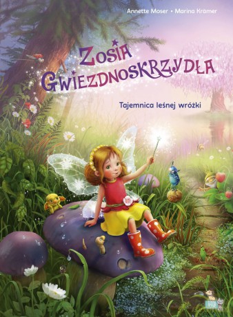 Tajemnica leśnej wróżki. Wróżka Zosia gwiezdnoskrzydła - Annette Moser, Marina Kramer [KSIĄŻKA]