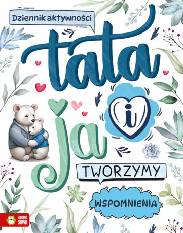 Tata i ja. Tworzymy wspomnienia - Opracowanie zbiorowe [KSIĄŻKA]