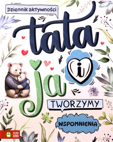 Tata i ja. Tworzymy wspomnienia - Opracowanie zbiorowe [KSIĄŻKA]