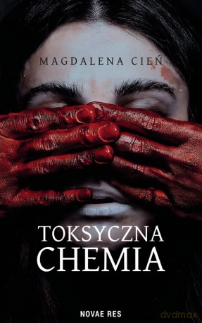 Toksyczna Chemia (Tom 1) - Magdalena Cień [KSIĄŻKA]