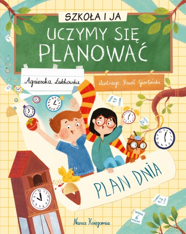 Uczymy się planować. Szkoła i ja - Agnieszka Łubkowska [KSIĄŻKA]