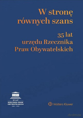 W stronę równych szans. 35 lat urzędu Rzecznika Praw Obywatelskich - Opracowanie zbiorowe [KSIĄŻKA]