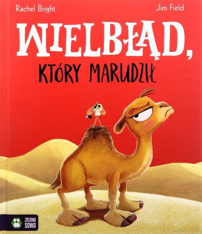 Wielbłąd, który marudził - Rachel Bright [KSIĄŻKA]
