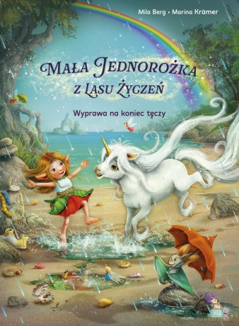 Wyprawa na koniec tęczy. Mała jednorożka - Mila Berg, Marina Kramer [KSIĄŻKA]