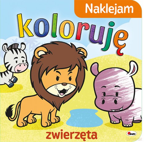 Zwierzęta. Naklejam koloruję - Opracowanie zbiorowe [KSIĄŻKA]