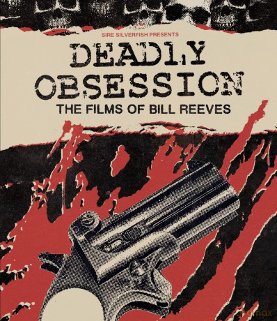 Deadly Obsession: The Films of Bill Reeves [2xBlu-Ray]