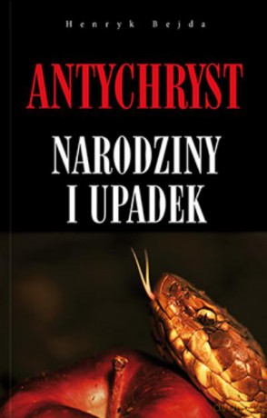 Antychryst. Narodziny i Upadek Br - Bejda Henryk [KSIĄŻKA]