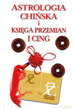 Astrologia Chińska i Księga i Cing Tw - Aubier Catherine [KSIĄŻKA]