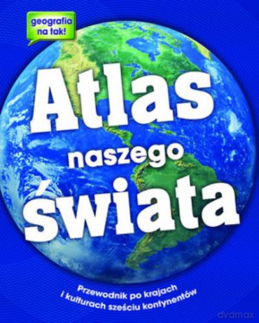 Atlas Naszego Świata Tw [KSIĄŻKA]