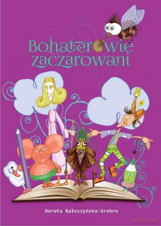 Bohaterowie Zaczarowani Tw - Dorota Bałuszyńska-Srebro [KSIĄŻKA]