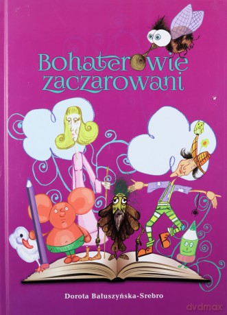 Bohaterowie Zaczarowani Tw - Dorota Bałuszyńska-Srebro [KSIĄŻKA]