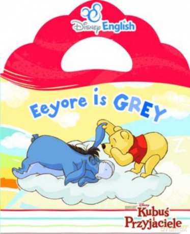 Disney English. Eeyore Is Grey. Kubuś Puchatek [KSIĄŻKA]