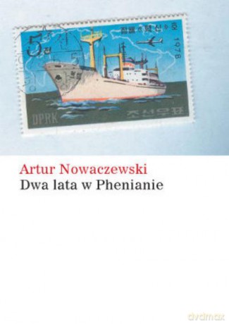 Dwa Lata W Phenianie Br - Nowaczewski A. [KSIĄŻKA]