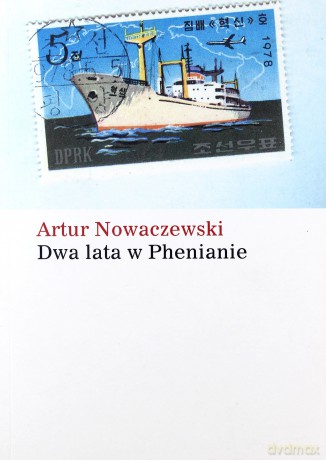 Dwa Lata W Phenianie Br - Nowaczewski A. [KSIĄŻKA]