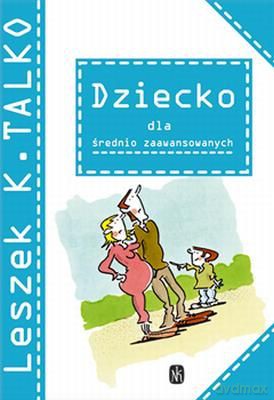 Dziecko Dla Średnio Zaawansowanych - Talko Leszek [KSIĄŻKA]