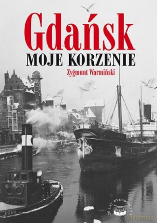 Gdańsk. Moje Korzenie Br - Warmiński Z. [KSIĄŻKA]