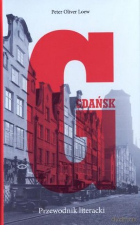 Gdańsk. Przewodnik Literacki Br - Loew Oliver [KSIĄŻKA]