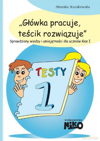 Główka Pracuje Teścik Rozwiązuje Kl.1 - Kozikowska M. [KSIĄŻKA]