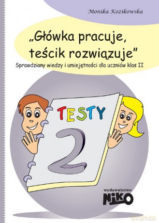 Główka Pracuje Teścik Rozwiązuje Kl.2 - Kozikowska M. [KSIĄŻKA]