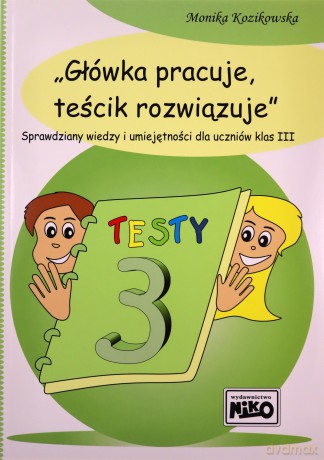 Główka Pracuje Teścik Rozwiązuje Kl.3 - Kozikowska M. [KSIĄŻKA]
