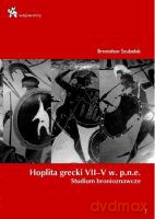 Hoplita Grecki Vii - V W. P.N.E. Studium Bronioznawcze [KSIĄŻKA]