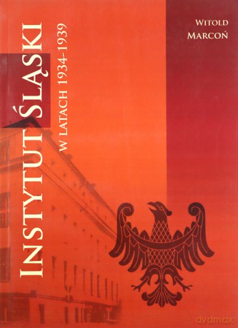 Instytut Śląski W Latach 1934-1939 Br - Marcoń W. [KSIĄŻKA]