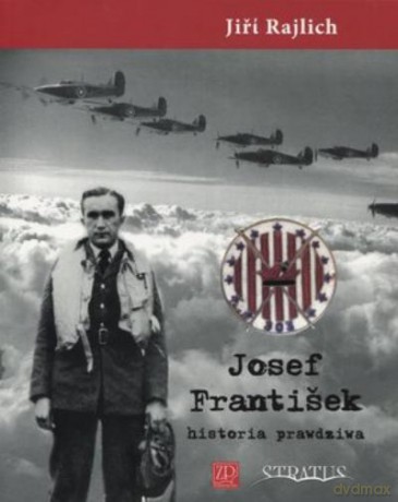 Josef Frantisek. Historia Prawdziwa Br - Rajlich Jiri [KSIĄŻKA]