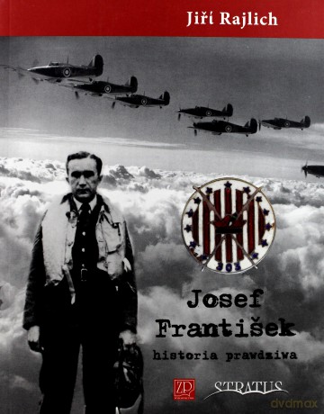 Josef Frantisek. Historia Prawdziwa Br - Rajlich Jiri [KSIĄŻKA]
