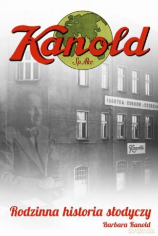 Kanold. Rodzinna Historia Słodyczy Tw - Kanold Barbara [KSIĄŻKA]