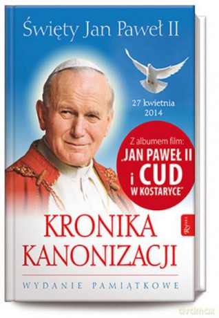 Kronika Kanonizacji. Święty Jan Paweł Ii i Cud W Kostaryce Tw [KSIĄŻKA]