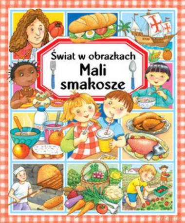 Mali Smakosze. Świat W Obrazkach Tw [KSIĄŻKA]