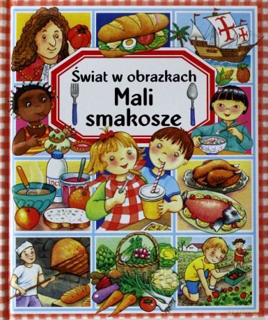 Mali Smakosze. Świat W Obrazkach Tw [KSIĄŻKA]
