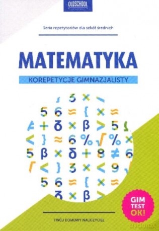 Matematyka. Korepetycje Gimnzjalisty Br [KSIĄŻKA]