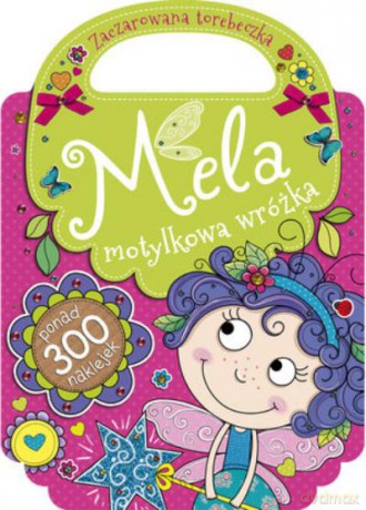 Mela Motylkowa Wróżka. Zaczarowana Torebeczka Br [KSIĄŻKA]