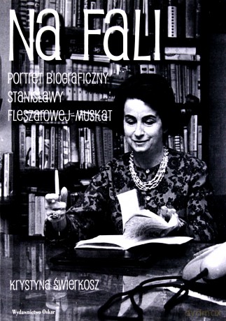 Na Fali. Portret Biograficzny Stanisławy Fleszarowej- Muskat - Świerkosz K. [KSIĄŻKA]