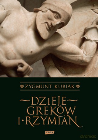 Dzieje Greków i Rzymian - Zygmunt Kubiak [KSIĄŻKA]
