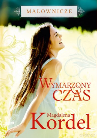 Malownicze. Wymarzony czas - Magdalena Kordel [KSIĄŻKA]