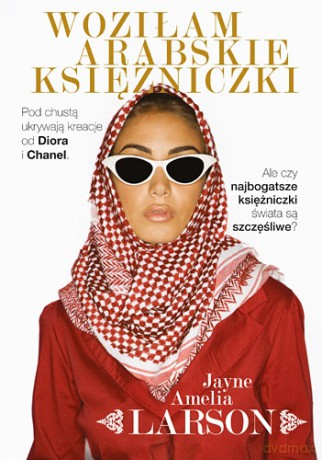 Woziłam arabskie księżniczki - Jayne Amelia Larson [KSIĄŻKA]