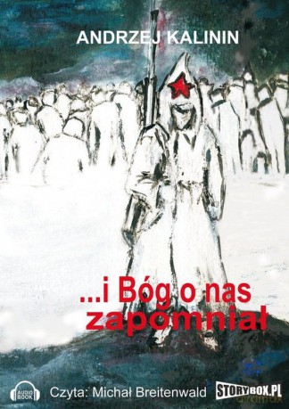 I Bóg o nas zapomniał - Andrzej Kalinin [AUDIOBOOK] [CD-MP3]