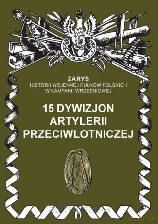 15 Dywizjon Artylerii Przeciwlotniczej - Przemysław Dymek [KSIĄŻKA]
