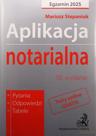 Aplikacja notarialna 2025. Pytania, odpowiedzi... - Mariusz Stepaniuk [KSIĄŻKA]