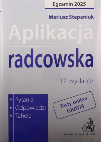 Aplikacja radcowska 2025 w.17 - Mariusz Stepaniuk [KSIĄŻKA]