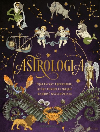 Astrologia. Praktyczny przewodnik, który pomoże... - Elsie Wild [KSIĄŻKA]