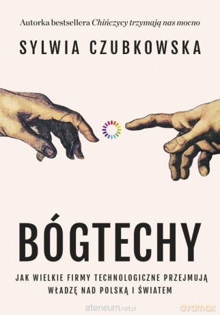 Bóg techy. Jak wielkie firmy technologiczne... - Sylwia Czubkowska [KSIĄŻKA]