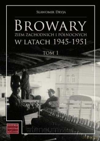 Browary Ziem Zachodnich i Północnych... (Tom 1) - Sławomir Dryja [KSIĄŻKA]