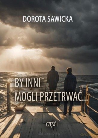 By inni mogli przetrwać cz.1 - Dorota Sawicka [KSIĄŻKA]