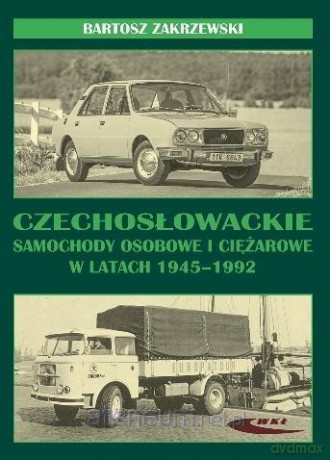 Czechosłowackie samochody osobowe i ciężarowe.. - Bartosz Zakrzewski [KSIĄŻKA]